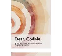 Dear. GodMe.: A 90-Day Guided Morning & Evening Awakening Practice