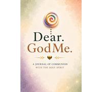 Dear. GodMe.: A Journal of Communion with the Holy Spirit