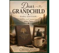 Dear Grandchild: Letters and Memories from Papa