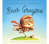 Dear Grayson: A personalized love letter reminding your Grayson that he is strong, brave, kind, and deeply loved, just as he is.
