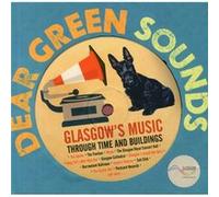 Dear Green Sounds - Glasgow'S Music Through Time And Buildings: The Apollo, Glasgow Pavilion, Mono, Glasgow Royal Concert Hall, King Tut'S Wah Wah Hut And More (Hardcover) Kate Molleson, (Auteur)
