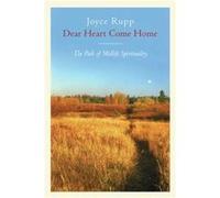 Dear Heart Come Home The Path of Midlife Spirituality by Joyce Rupp Joyce Rupp (Auteur)