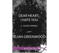 Dear Heart, I Hate You Silver Springs, T2 - Eliah Greenwood - Collection Infinity - ebook (ePub) - Livre