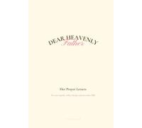 Dear Heavenly Father: Her Prayer Letters