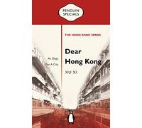 Dear Hong Kong: An Elegy to a City