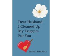 Dear Husband, I Cleaned Up My Triggers for You: Any relationship that stirs emotion is a doorway into healing.