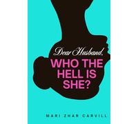 Dear Husband Who The Hell Is She?: A journal of the woman i never want to be...