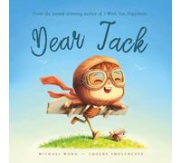 Dear Jack: A personalized love letter reminding your Jack that he is strong, brave, kind, and deeply loved, just as he is.