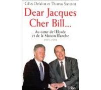 Dear Jacques, Cher Bill. Au Coeur De L'Elysee Et De La Maison Blanche 1995-1999