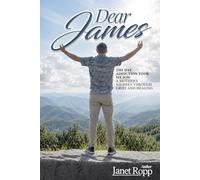 Dear James: The Day Addiction Took My Son - A Mother's Journey Through Grief and Healing