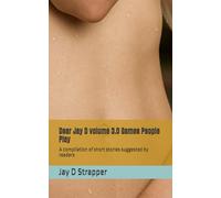 Dear Jay D volume 3.0 Games People Play: A compilation of short stories suggested by readers