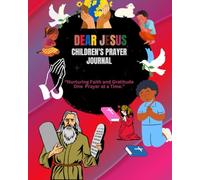 Dear Jesus Children's Prayer Journal: Nurturing Faith and Gratitude One Prayer at a Time