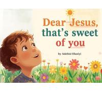 Dear Jesus, that's sweet of you