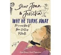 Dear Joan and Jericha - Why He Turns Away: Do’s and Don’ts, from Dating to Death