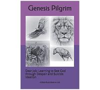 Dear Job: Learning To See God Through Despair And Suicide Ideation: A Bible Study Book On Job
