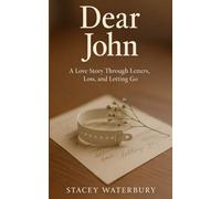 Dear John: A Love Story Through Letters, Loss, and Letting Go