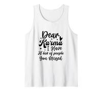 Dear Karma, J'Ai Une liste de Personnes Que Vous Avez manquées Débardeur