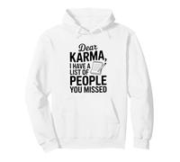 Dear Karma, J'Ai Une liste de Personnes Que Vous Avez manquées Sweat à Capuche