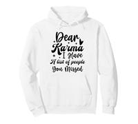 Dear Karma, J'Ai Une liste de Personnes Que Vous Avez manquées Sweat à Capuche