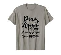 Dear Karma, J'Ai Une liste de Personnes Que Vous Avez manquées T-Shirt