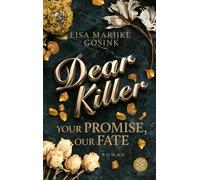 Dear Killer - Your Promise, Our Fate Haters to Lovers trifft Romantic Suspense im Finale der Dilogie - Lisa Marijke Gosink - Fischer E-Books - ebook (ePub) - Livre