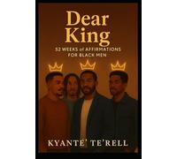Dear King: Discipline, Healing & Building a Legacy (Adult Edition)