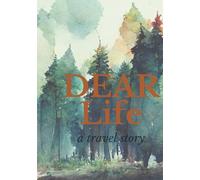 Dear Life: a travel story