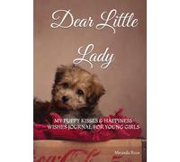 Dear Little lady: My Puppy Kisses & Happiness wishes Journal for young girls