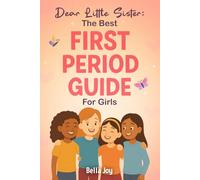 Dear Little Sister: The Best First Period Guide for Girls: Confidence, Strength, and Self-Love for Every Change Ahead - With Affirmations and Big-Sis Warmth