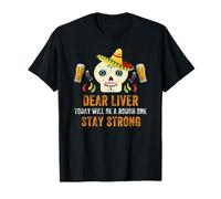 Dear Liver Today Will Be A Rugh One Cinco De Mayo Femmes Hommes T-Shirt