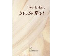 Dear locker , Let's Do This: A Locker-Style Planner for Students with Monthly & Weekly Pages, Habit Trackers, and Goal-Setting Space .