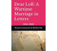 Dear Loll: A Wartime Marriage in Letters: 1941-1942