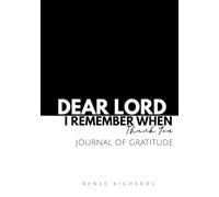 Dear LORD, I Remember When... Thank You - Journal of Gratitude