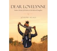 DEAR LOVELYNNE: Father's Words of Wisdom to His Beloved Daughter