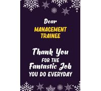 Dear Management Trainee Thank You For The Fantastic Job You Do Everyday: 6x9 Career Motivational Notebook 120 Pages For Employees