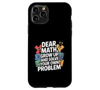 Dear Math Grow Up and Solve Your Own Problem Blague Coque pour iPhone 11 Pro