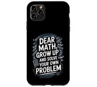 Dear Math Grow Up and Solve Your Own Problem Blague Coque pour iPhone 11 Pro Max