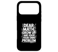 Dear Math Grow Up and Solve Your Own Problem Blague Coque pour iPhone 17 Pro Max