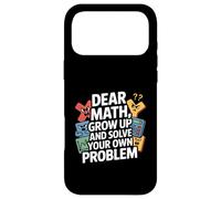 Dear Math Grow Up and Solve Your Own Problem Blague Coque pour iPhone 17 Pro Max
