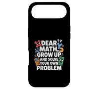 Dear Math Grow Up and Solve Your Own Problem Blague Coque pour iPhone Air