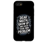 Dear Math Grow Up and Solve Your Own Problem Blague Coque pour iPhone SE (2020) / 7/8
