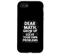 Dear Math Grow Up and Solve Your Own Problem Blague Coque pour iPhone SE (2020) / 7/8