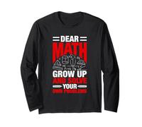 Dear Math Grow Up And Solve Your Own Problems Mathématiques Manche Longue