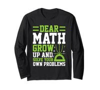 Dear Math Grow Up And Solve Your Own Problems Mathématiques Manche Longue
