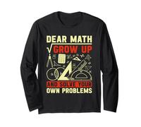Dear Math Grow Up And Solve Your Own Problems Mathématiques Manche Longue