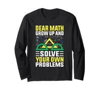 Dear Math Grow Up And Solve Your Own Problems Mathématiques Manche Longue