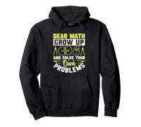 Dear Math Grow Up And Solve Your Own Problems Mathématiques Sweat à Capuche