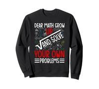 Dear Math Grow Up And Solve Your Own Problems Mathématiques Sweatshirt