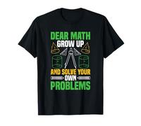 Dear Math Grow Up And Solve Your Own Problems Mathématiques T-Shirt