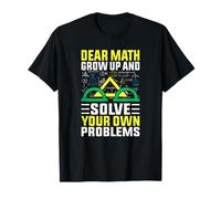 Dear Math Grow Up And Solve Your Own Problems Mathématiques T-Shirt